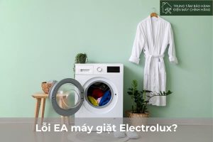 Máy giặt Electrolux báo lỗi EA : 3 nguyên nhân cơ bản Loi ea may giat Electrolux