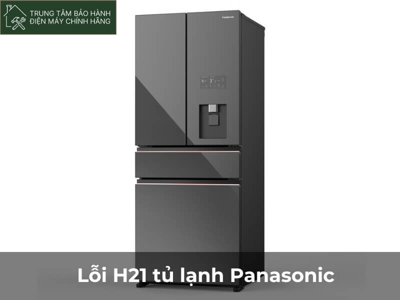 Lỗi H21 tủ lạnh Panasonic