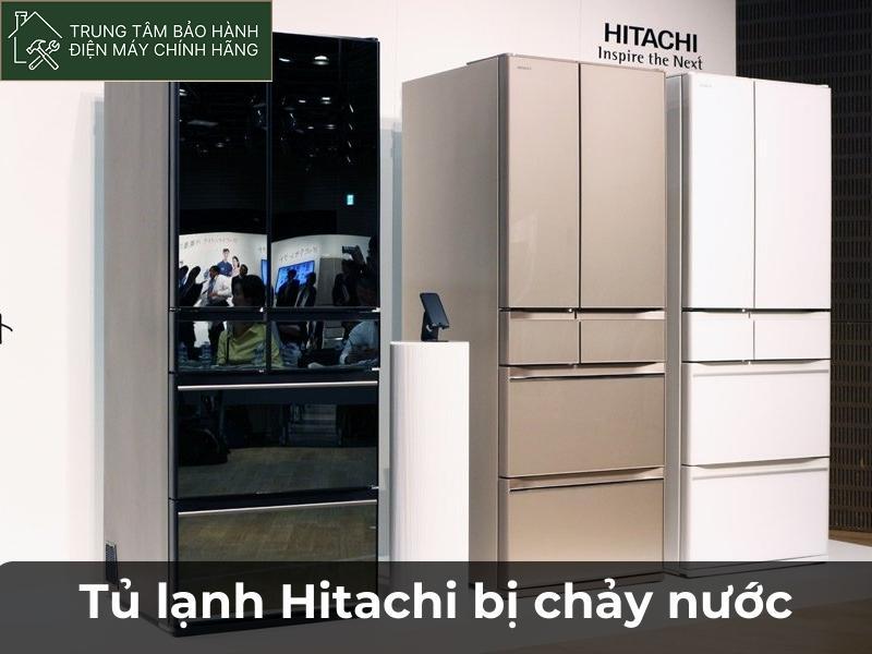 Nguyên nhân nào tủ lạnh Hitachi bị chảy nước