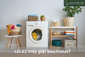 Lỗi E2 máy giặt Electrolux: Cách sửa lỗi mới nhất hiện nay Loi E2 may giat Electrolux
