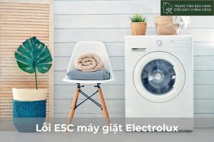 Lỗi E5C máy giặt Electrolux: nguyên nhân và cách sửa dễ nhất Loi E5C may giat Electrolux