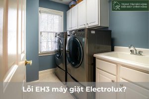 Lỗi EH3 máy giặt Electrolux: nguyên nhân và cách sửa mới nhất Loi EH3 may giat Electrolux