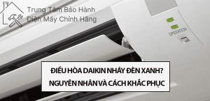Điều hòa daikin nháy đèn xanh: 5 cách khắc phục đơn giản nhất dieu hoa daikin nhay den xanh 1