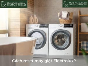 Cach reset may giat Electrolux