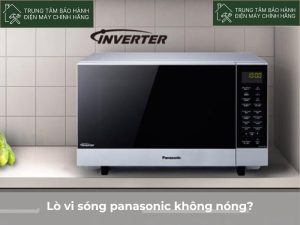 Lò vi sóng Panasonic không nóng: 3+ nguyên nhân chủ yếu lo vi song panasonic khong nong