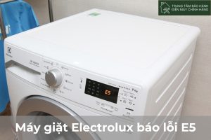 Máy giặt Electrolux báo lỗi E5: cách giải quyết tại nhà Máy giặt Electrolux báo lỗi E5