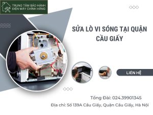 Sửa lò vi sóng tại Cầu Giấy chính hãng giá ưu đãi nhất Sửa Lò Vi SÓng Tại Quận Cầu Giấy