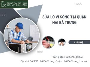 Sửa lò vi sóng tại quận Hai Bà Trưng chuyên nghiệp, giá rẻ sửa lò vi sóng tại quận Hai Bà Trưng