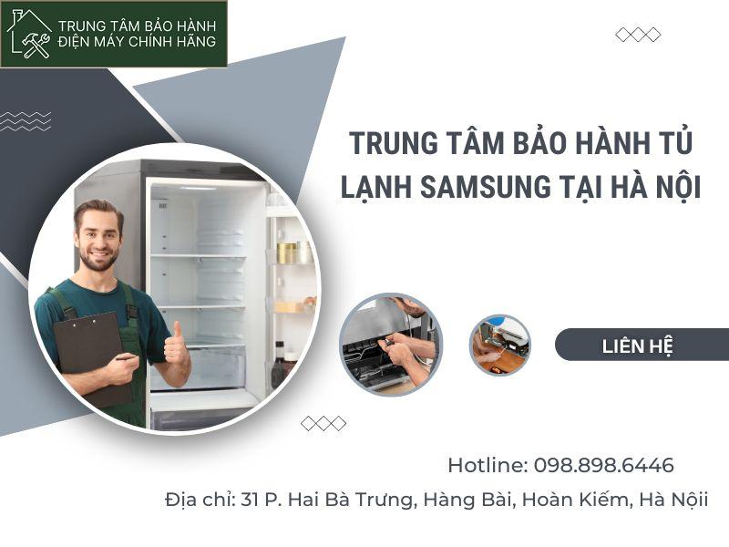 Trung tâm bảo hành tủ lạnh Samsung tại Hà nội