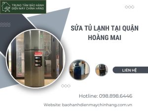Sửa tủ lạnh tại Hoàng Mai: Thợ chính hãng giá rẻ 299k Sửa tủ lạnh tại Hoàng Mai