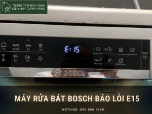 Máy rửa bát Bosch báo lỗi e15: cách xử lý mới nhất Máy rửa bát Bosch báo lỗi E15