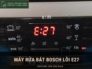 Máy rửa bát bosch báo lỗi e27: Cách khắc phục tiết kiệm Máy rửa bát Bosch báo lỗi e27