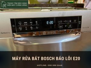 Lỗi E20 máy rửa bát Bosch? Nguyên nhân và gợi ý cách khắc phục Máy rửa bát Bosch báo lỗi E20
