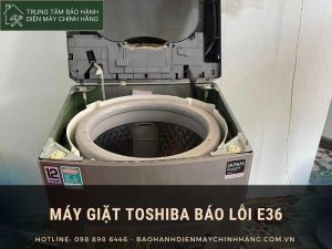 Máy giặt Toshiba báo lỗi E36: tìm hiểu nguyên nhân gây ra Máy giặt Toshiba báo lỗi E36