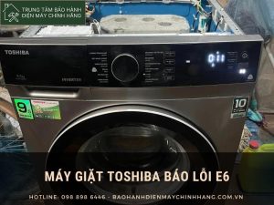 Máy giặt Toshiba báo lỗi E6: cách xử lý nhanh trong 30 phút Máy giặt Toshiba báo lỗi E6
