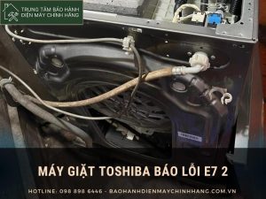 Máy giặt Toshiba báo lỗi e7 2: cách khắc phục chi tiết máy giặt Toshiba báo lỗi e7 2