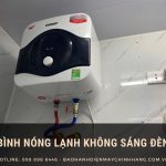 Bình nóng lạnh không sáng đèn: cách xử lý triệt để Bình nóng lạnh không sáng đèn