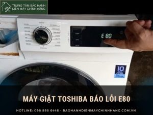 Máy giặt Toshiba báo lỗi E80: cách xử lý tình trạng này máy giặt Toshiba báo lỗi E80