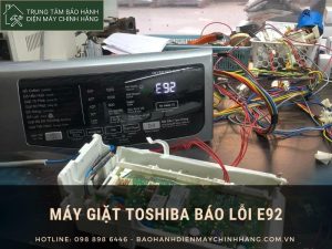 Lỗi e92 máy giặt Toshiba: nguyên nhân và cách xử lý máy giặt Toshiba báo lỗi E92