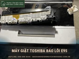 Lỗi E95 máy giặt Toshiba là gì? Nguyên nhân & cách xử lý máy giặt Toshiba báo lỗi E95
