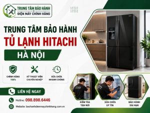 bảo hành tủ lạnh Hitachi Hà Nội
