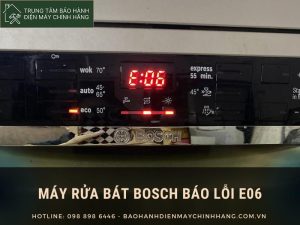 Máy rửa bát Bosch báo lỗi E06: Nguyên nhân và cách sửa dứt điểm Máy rửa bát Bosch báo lỗi E06