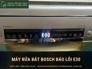 Máy rửa bát Bosch báo lỗi E30: Nguyên nhân và cách khắc phục chi tiết Máy rửa bát Bosch báo lỗi E30