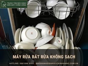 Máy rửa bát rửa không sạch: tìm hiểu nguyên nhân vì sao Máy rửa bát rửa không sạch