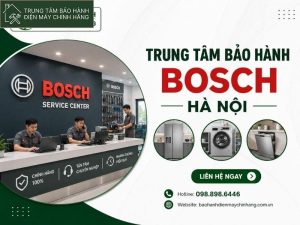 12+ trung tâm bảo hành Bosch tại Hà Nội ủy quyền bảo hành Bosch Hà Nội