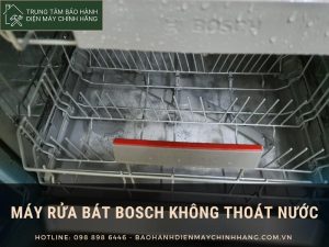 Tìm hiểu nguyên nhân máy rửa bát Bosch không thoát nước máy rửa bát Bosch không thoát nước