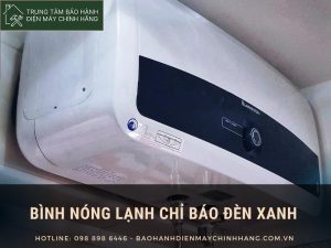 Bình nóng lạnh chỉ báo đèn xanh là vì sao? Cách sửa Bình nóng lạnh chỉ báo đèn xanh